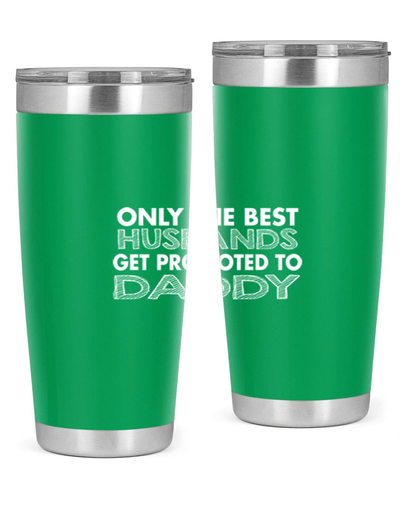 only the best husbands got promoted to daddy 72#- dad- Tumbler