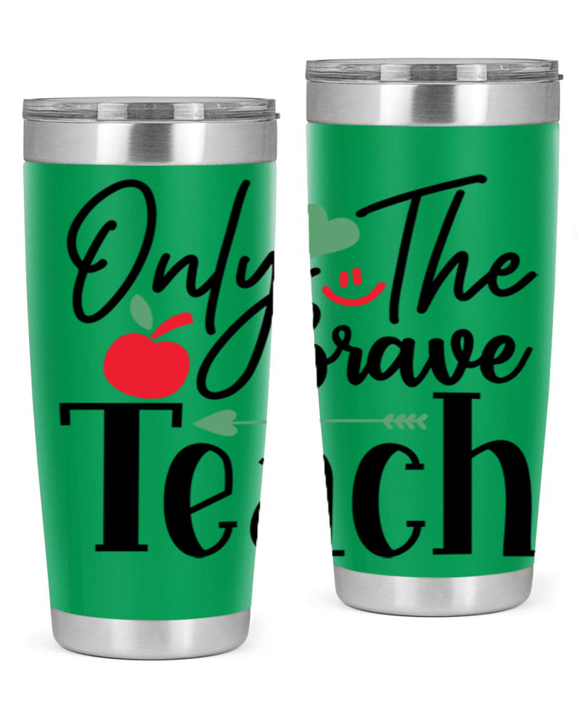 only the brave teach Style 155#- teacher- tumbler