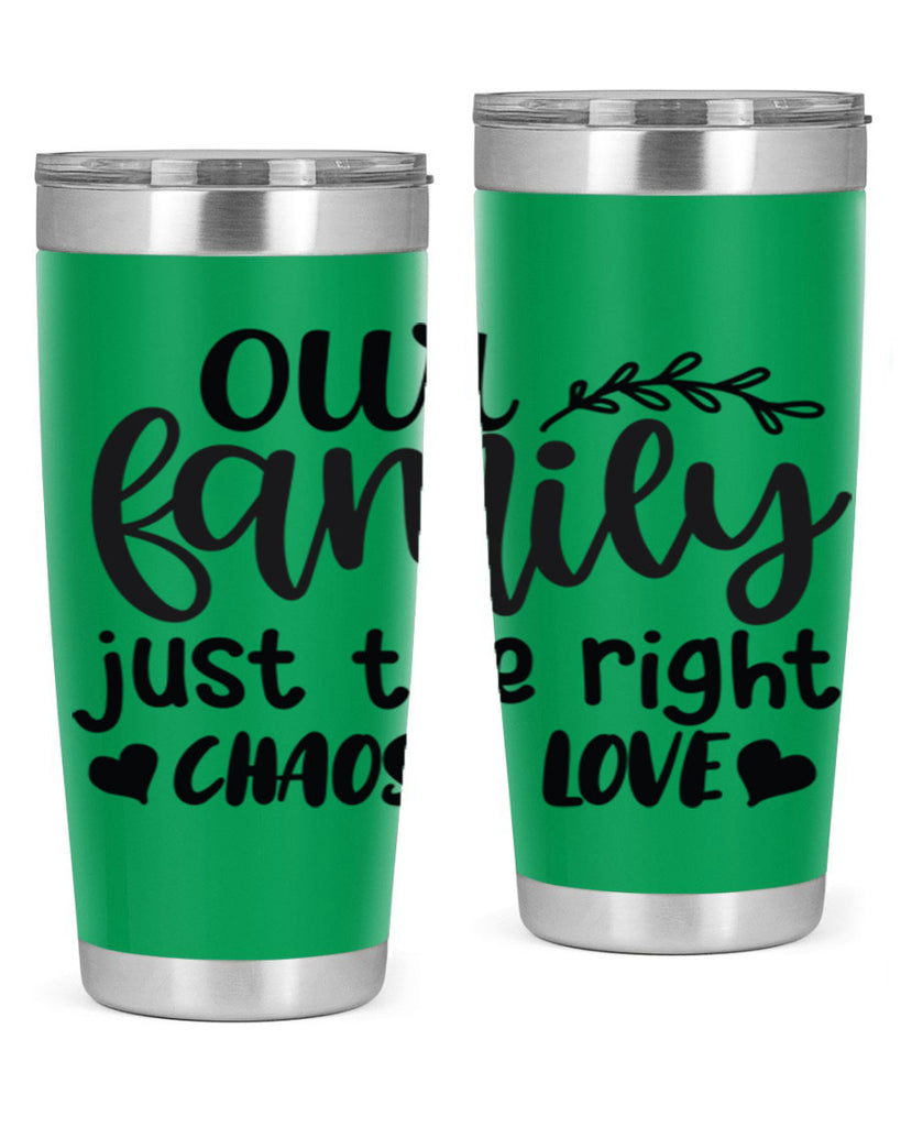 our family just the right chaos love 22#- family- Tumbler