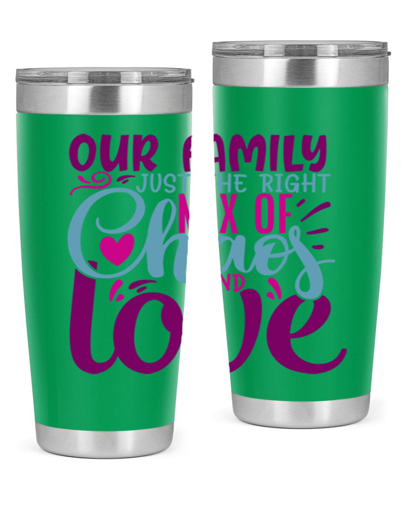 our family just the right mix of chaos love 21#- family- Tumbler