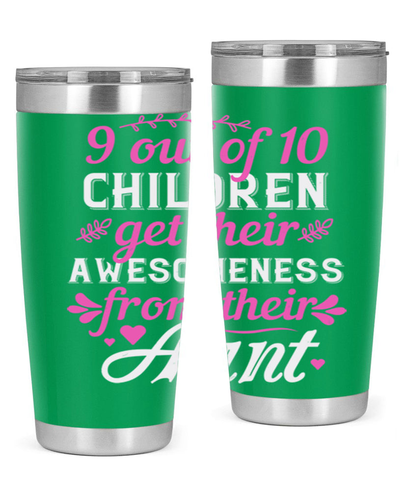 out of children get their awesomeness from their aunt Style 57#- aunt- Tumbler