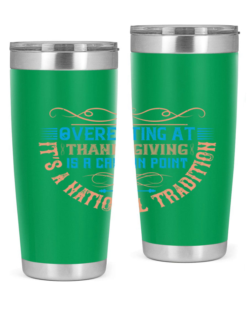 overeating at thanksgiving is a case in point it’s a national tradition 18#- thanksgiving- Tumbler