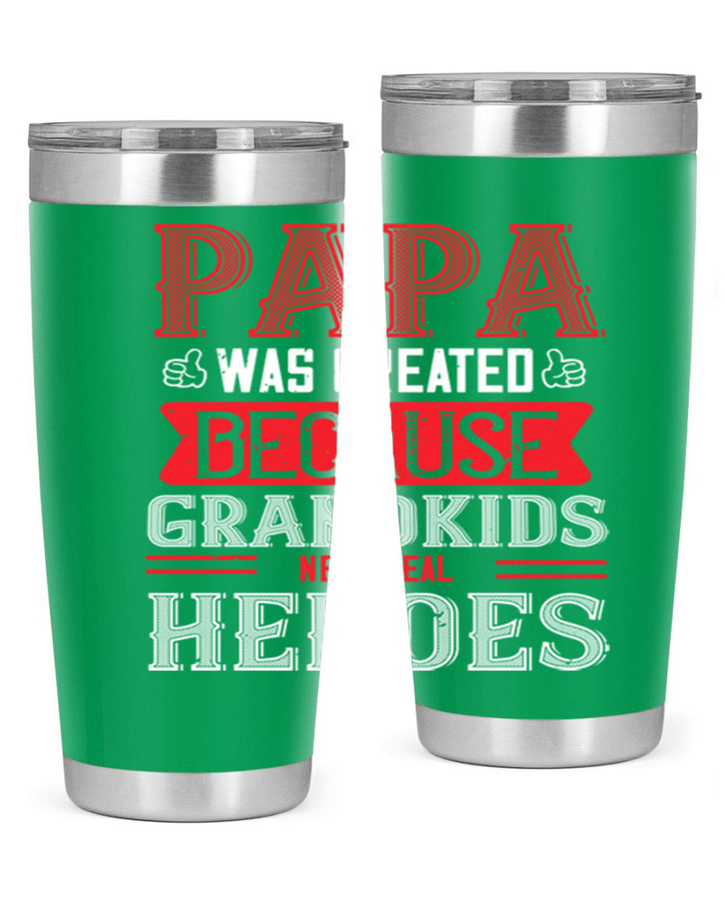 papa was created because grandkids need real 14#- grandpa - papa- Tumbler