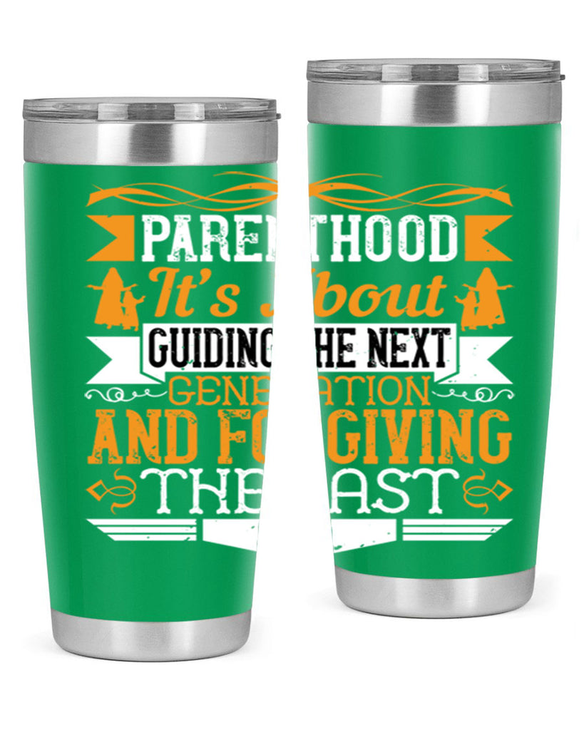 parenthood…it’s about guiding the next generation and forgiving the last 30#- Parents Day- Tumbler