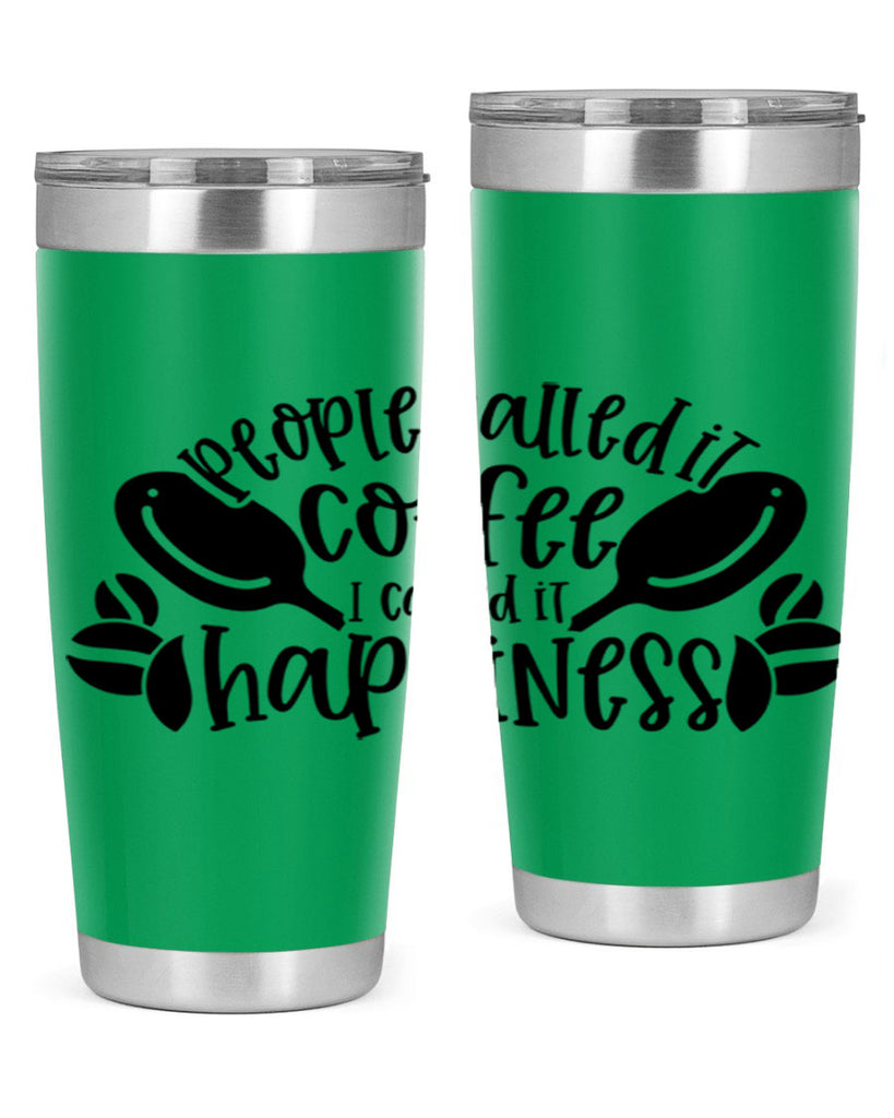 people called it coffee i called it happiness 47#- coffee- Tumbler