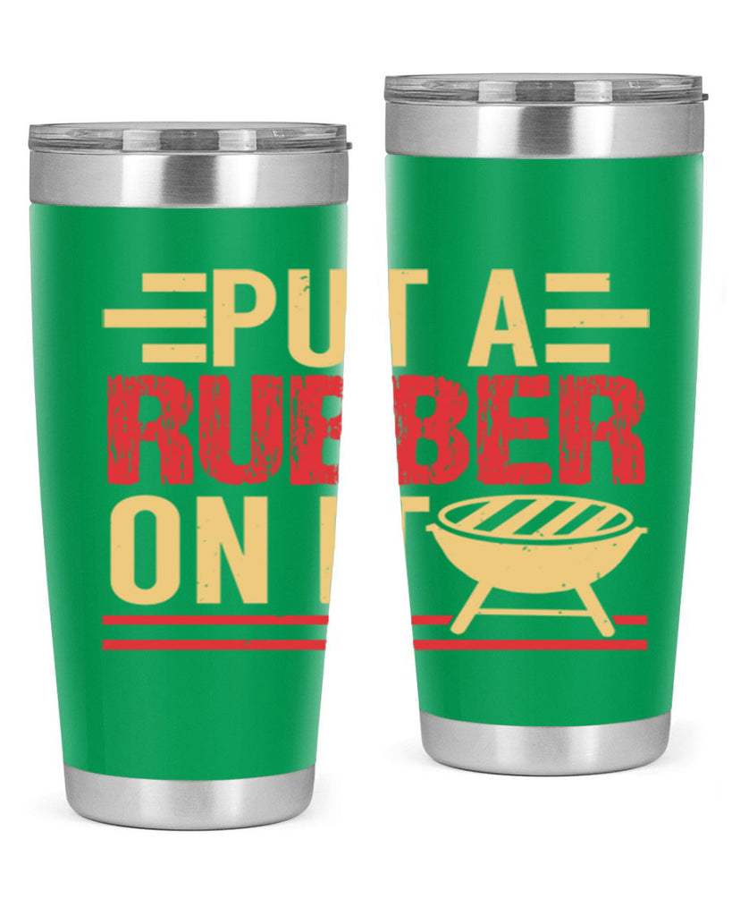 put a rubber on it 18#- bbq- Tumbler