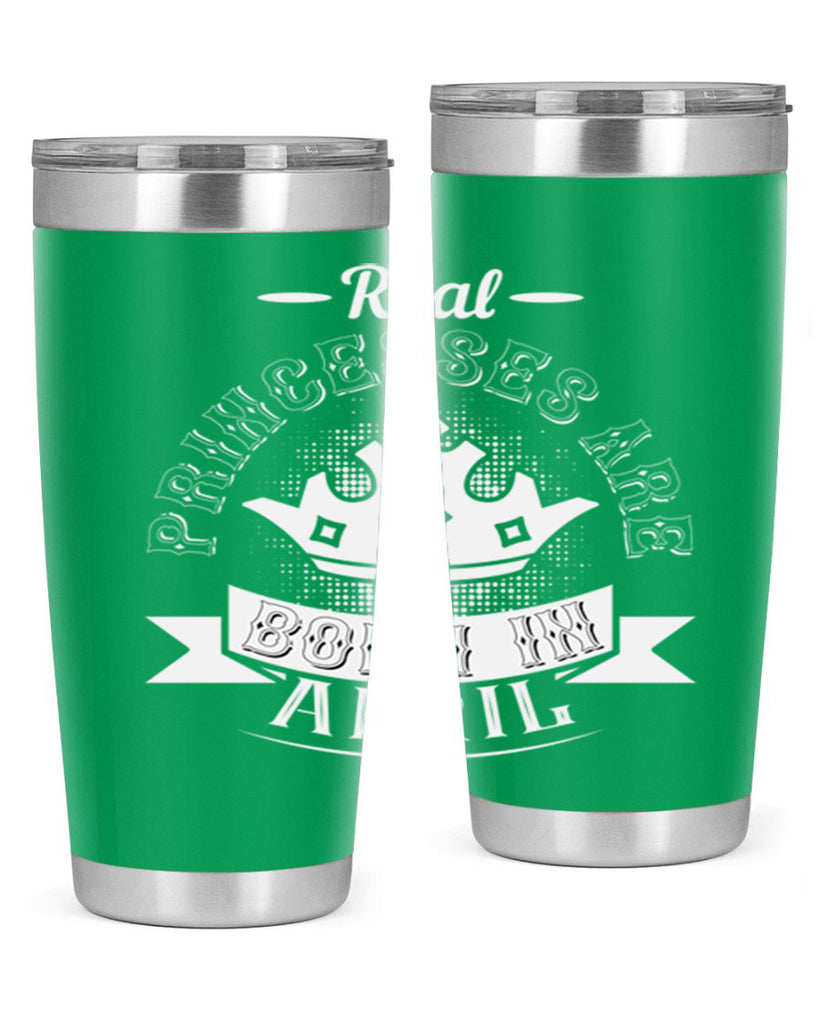 real prinesses are born in april Style 42#- birthday- tumbler