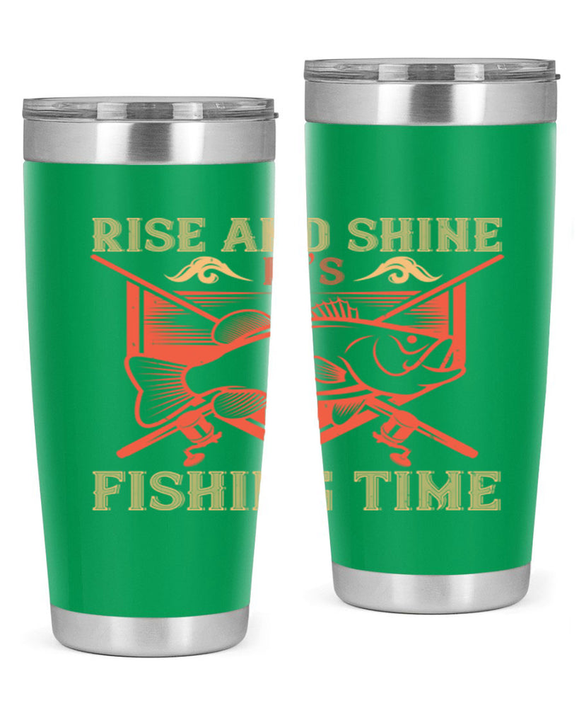 rise and shine it’s fishing time 237#- fishing- Tumbler