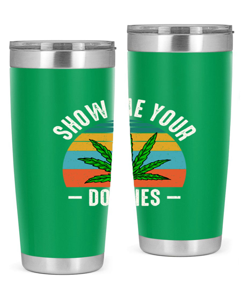 show me your doobies 230#- marijuana- Tumbler