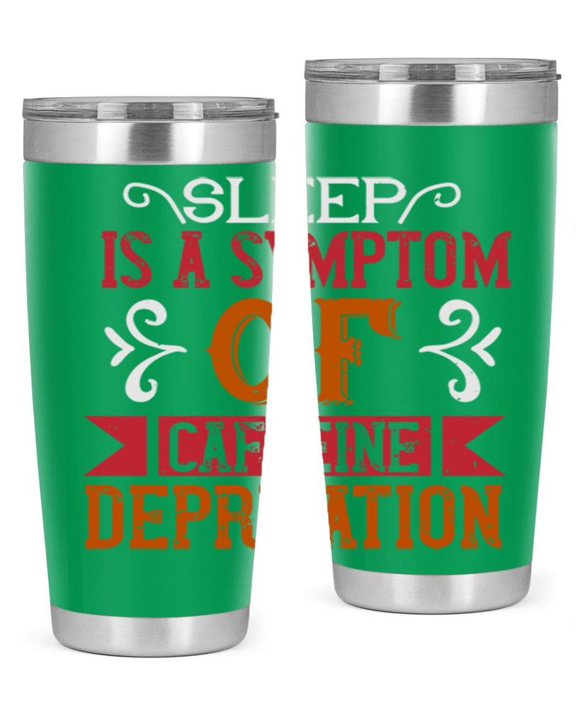 sleep is a symptom of caffeine deprivation 233#- coffee- Tumbler