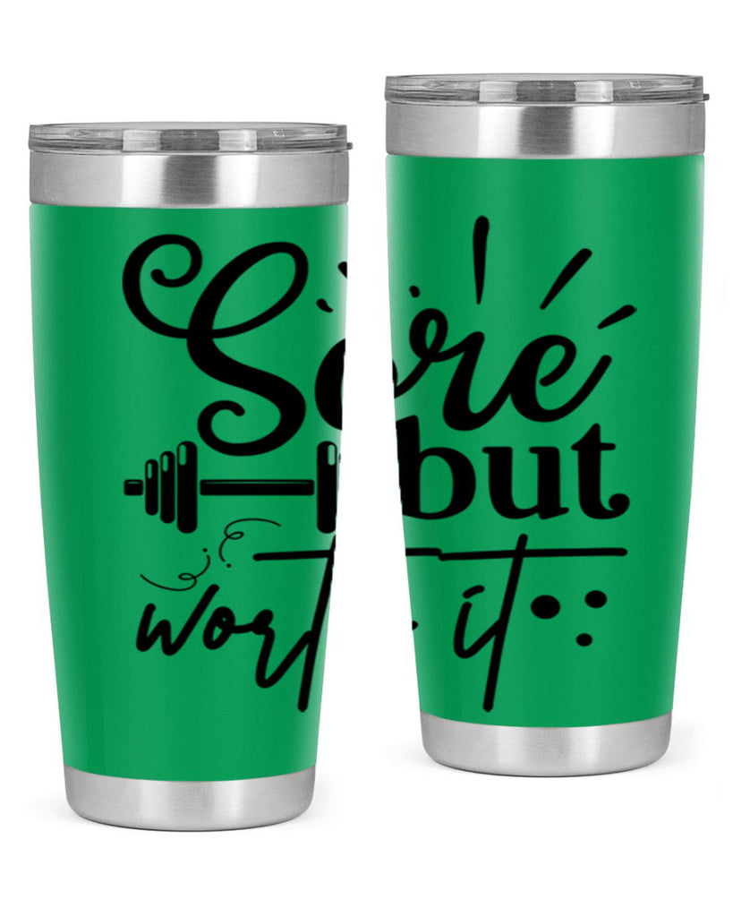 sore but worth it 17#- gym- Tumbler