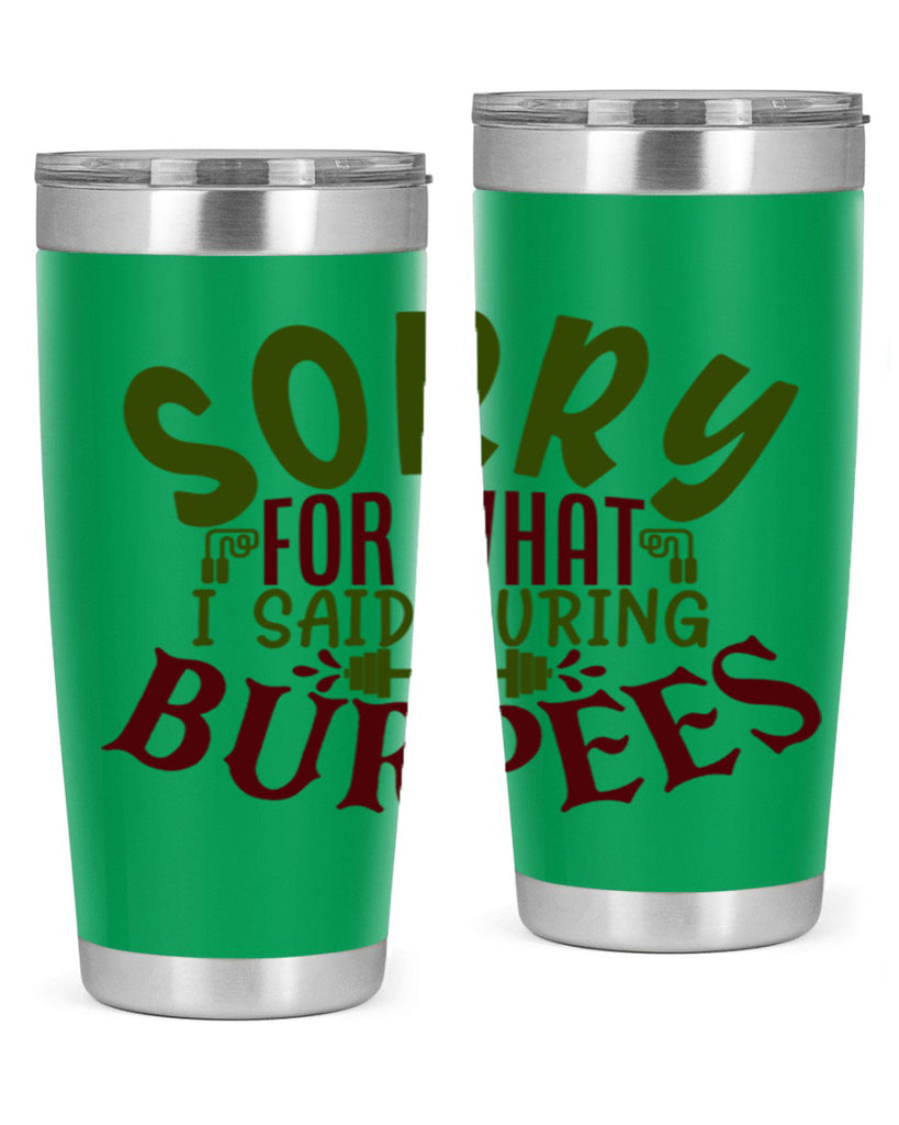 sorry for what i said during burpees 16#- gym- Tumbler