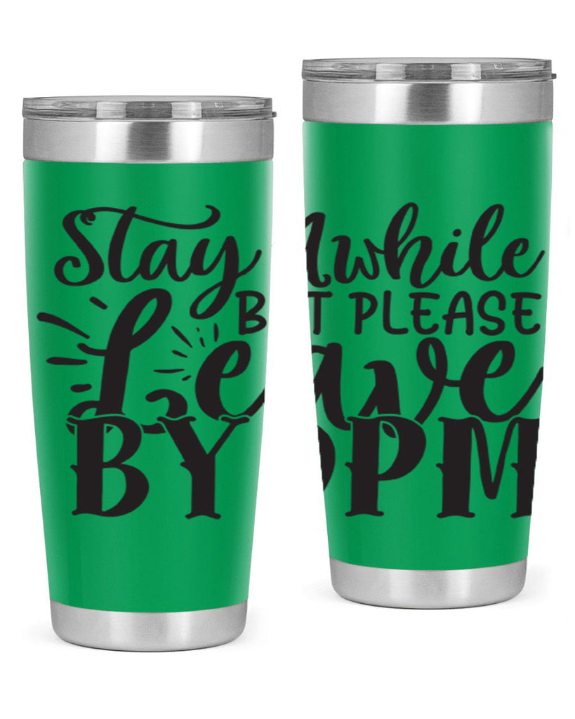 stay awhile but please leave by pm 50#- home- Tumbler