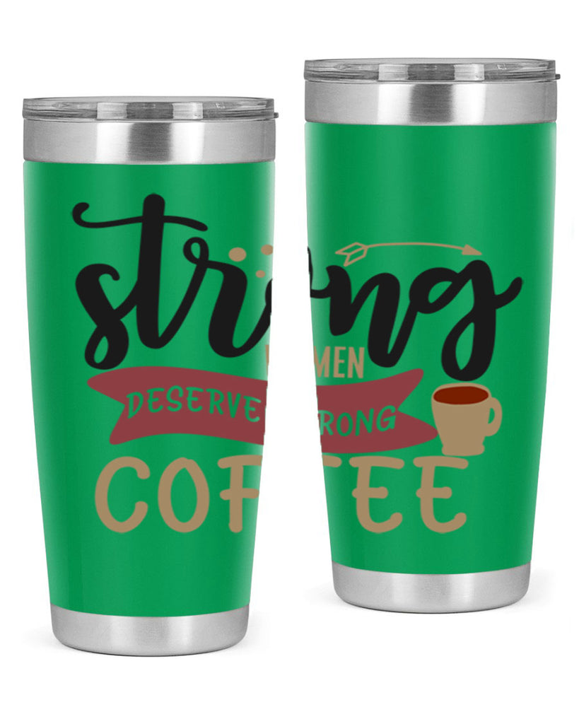 strong women deserve strong coffee 200#- coffee- Tumbler