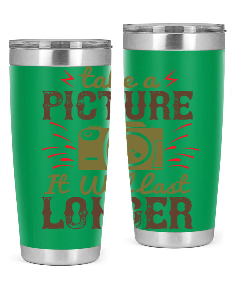 take a picture it will last longer 18#- photography- Tumbler