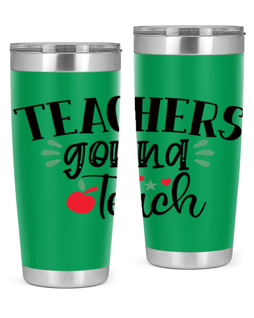 teachers gonna teach Style 133#- teacher- tumbler