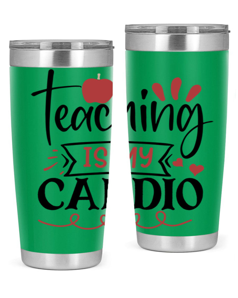 teaching is my cardio Style 128#- teacher- tumbler