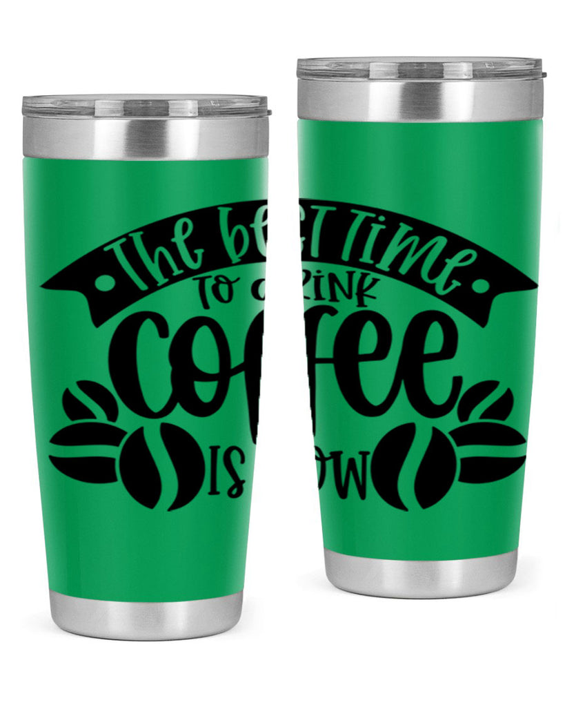 the best time to drink coffee is now 23#- coffee- Tumbler