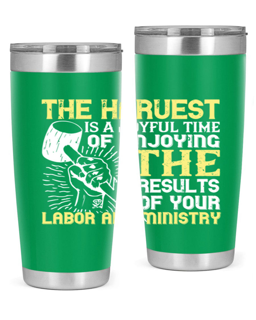 the harvest is a joyful time of enjoying the results of your labor and ministry 16#- labor day- Tumbler