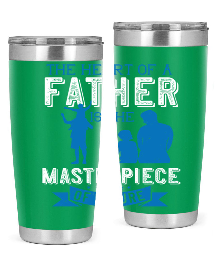 the heart of a father is the masterpiece of nature 169#- fathers day- Tumbler