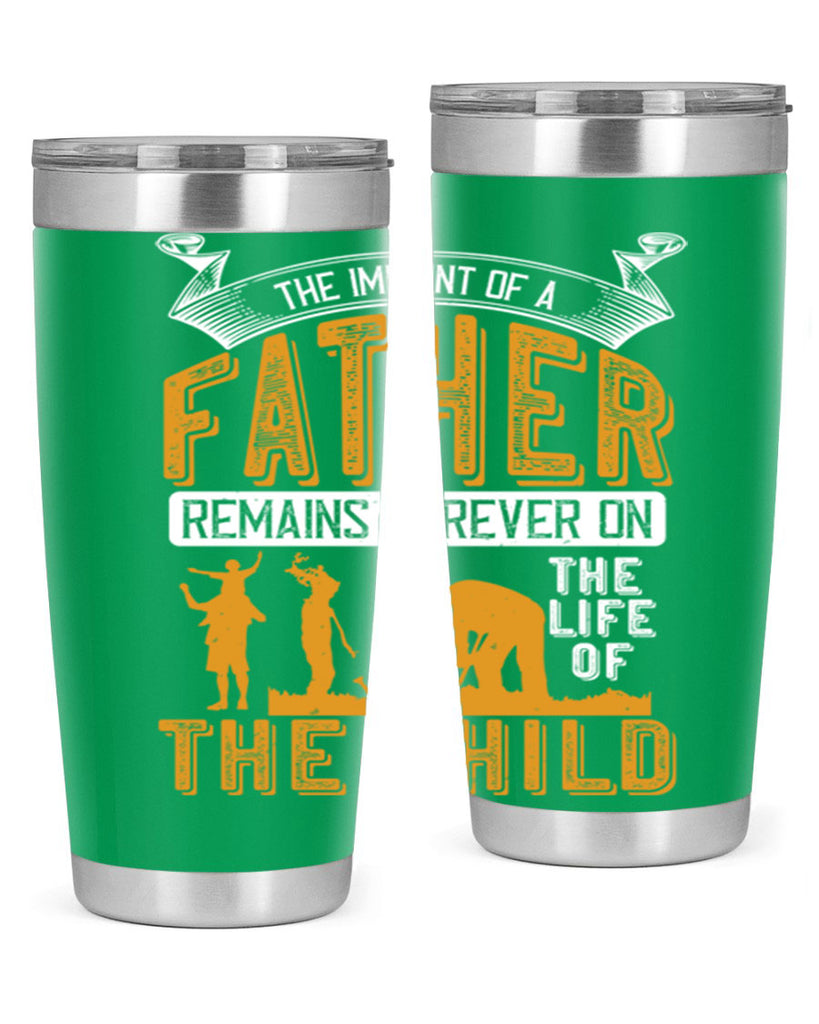 the imprint of a father remains forever on the life of the child 163#- fathers day- Tumbler