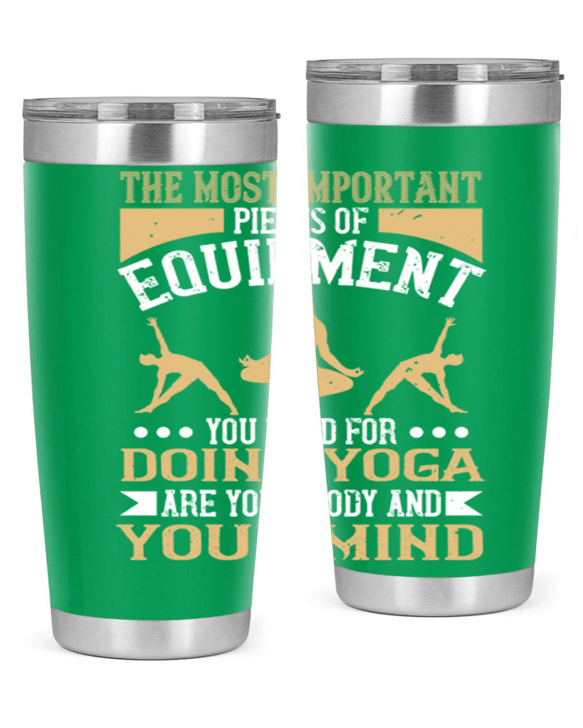 the most important pieces of equipment you need for doing yoga are your body and your mind 56#- yoga- Tumbler