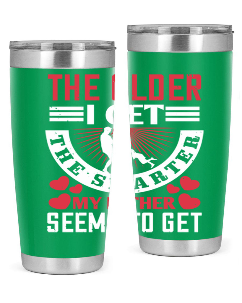 the older i get the smarter my 153#- fathers day- Tumbler