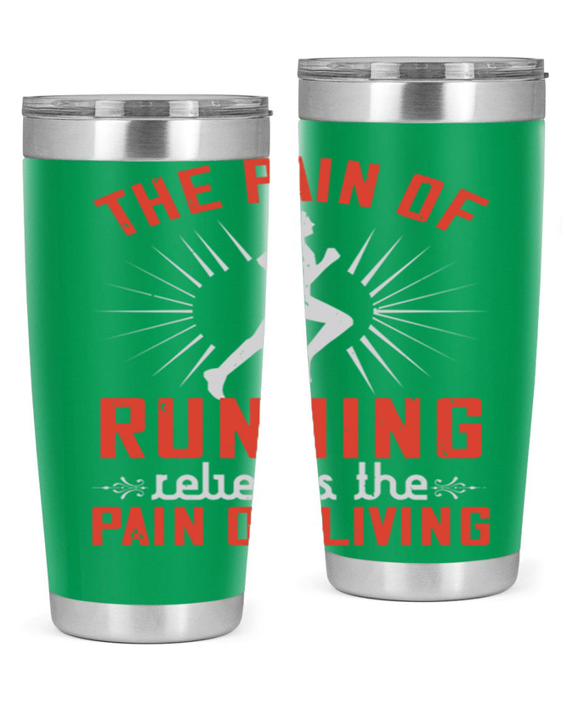 the pain of running relieves the pain of living 12#- running- Tumbler