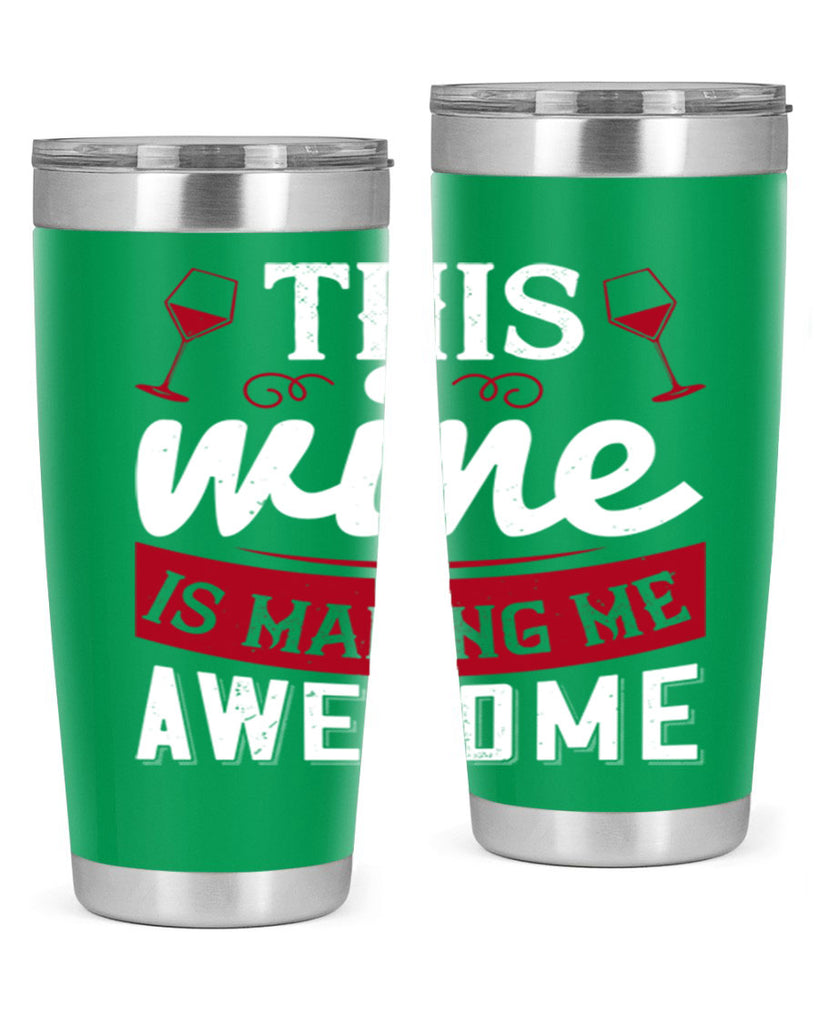 this wine is making me awesome 117#- wine- Tumbler