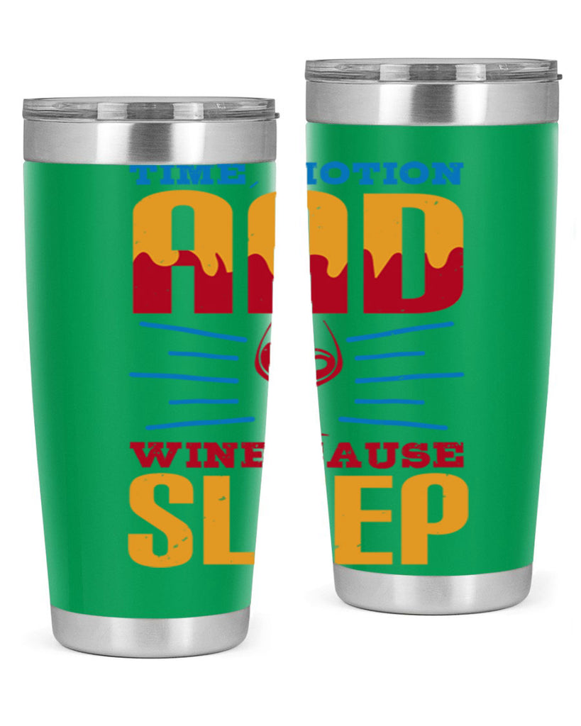 time motion and wine cause sleep 116#- wine- Tumbler