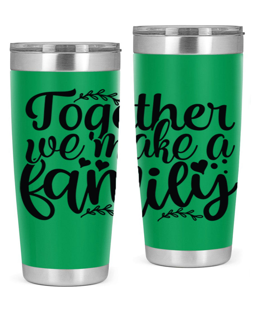 together we make a family 14#- family- Tumbler