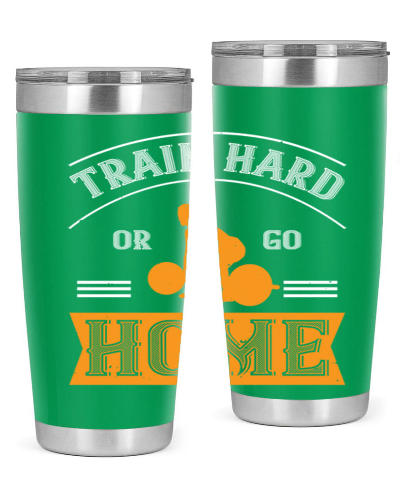 train hard or go home 63#- gym- Tumbler