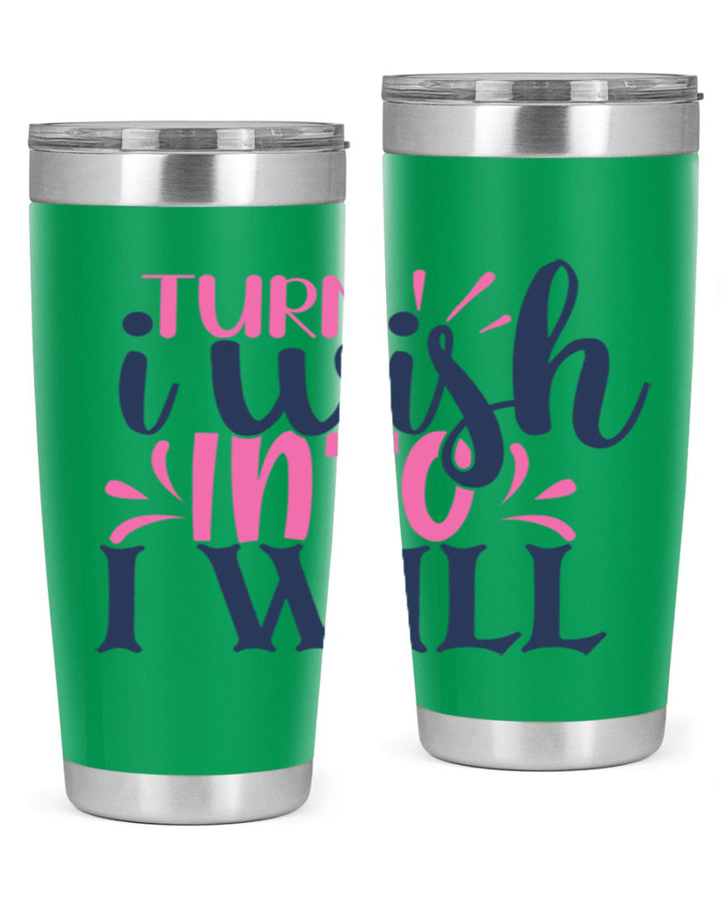 trun i wish into i will Style 65#- motivation- Tumbler