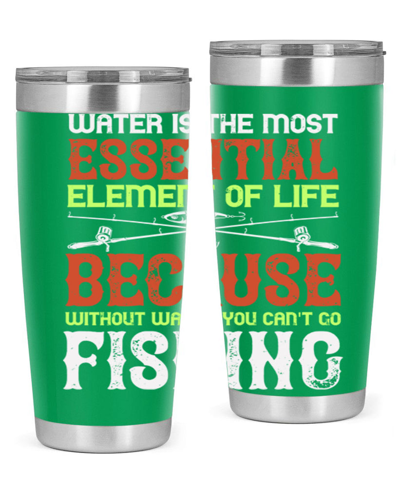 water is the most essential 18#- fishing- Tumbler