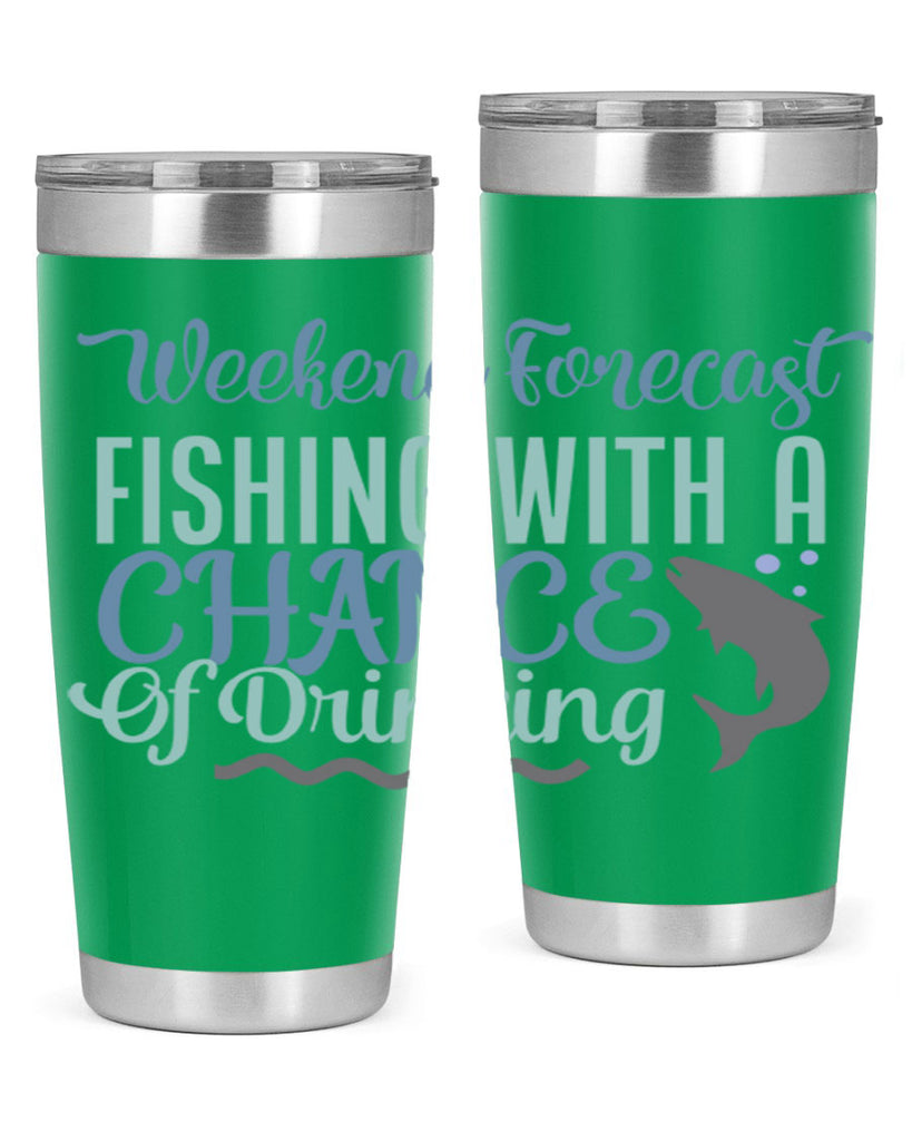 weekend forecast fishing with a chance of drinking 193#- fishing- Tumbler