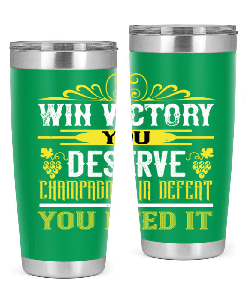 win victory you deserve champagne in defent 7#- wine- Tumbler