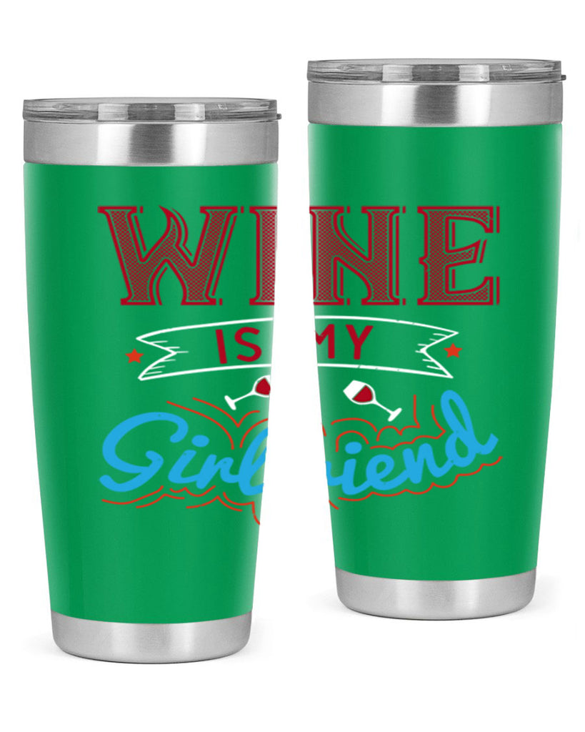 wine is my girlfriend 105#- wine- Tumbler