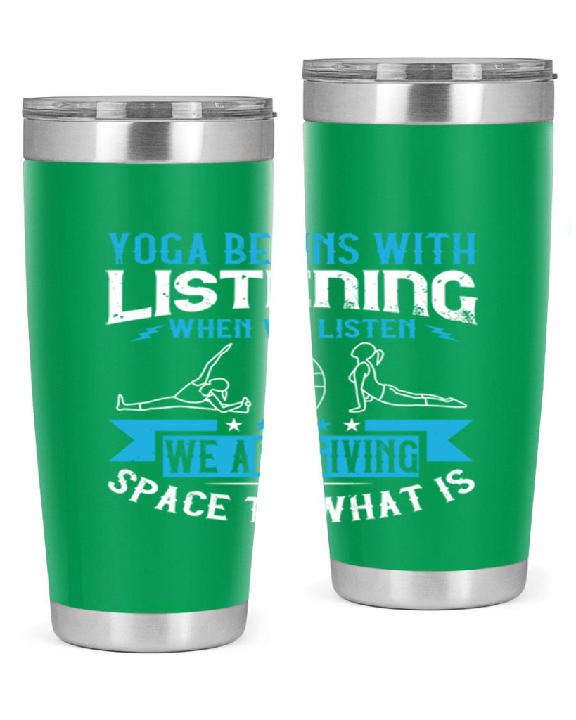 yoga begins with listening when we listen we are giving space to what is 36#- yoga- Tumbler