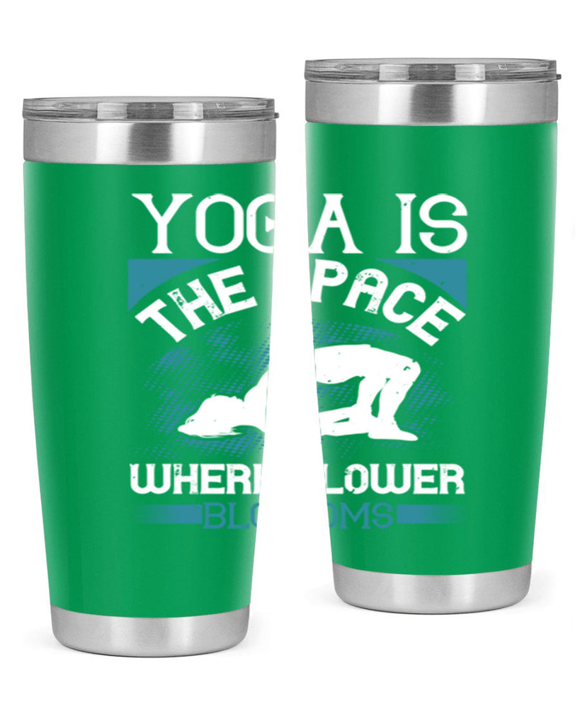yoga is the space where flower blossoms 14#- yoga- Tumbler