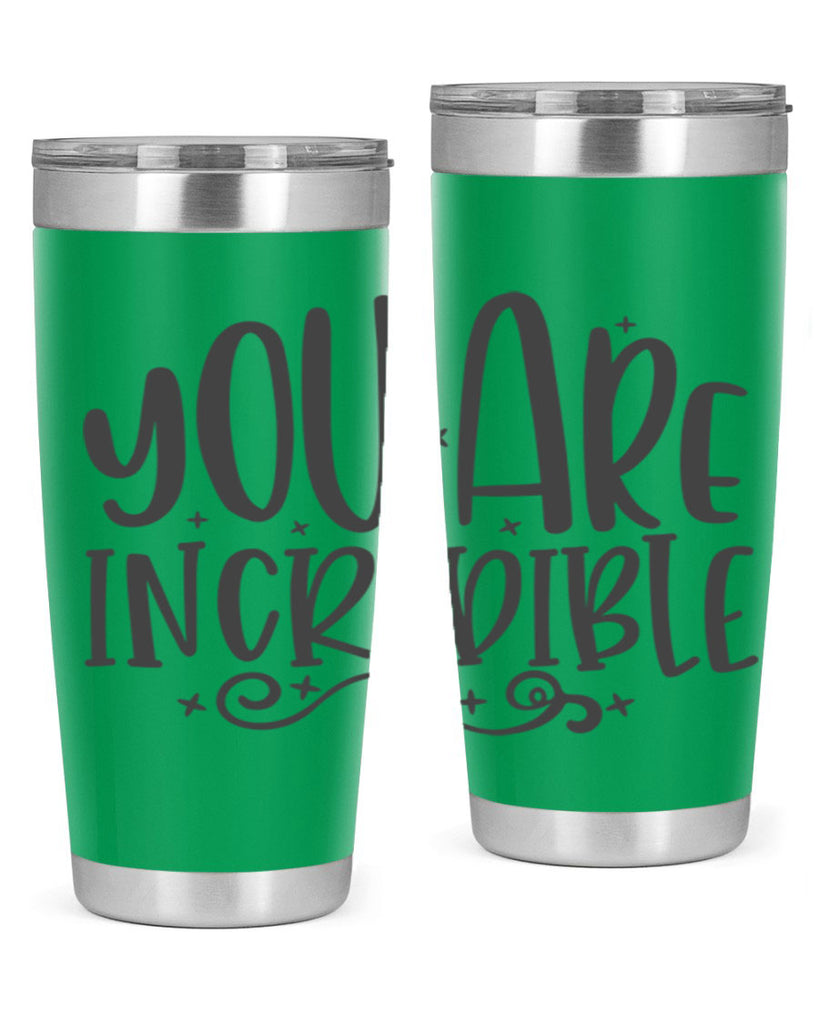 you are incredibale Style 61#- motivation- Tumbler