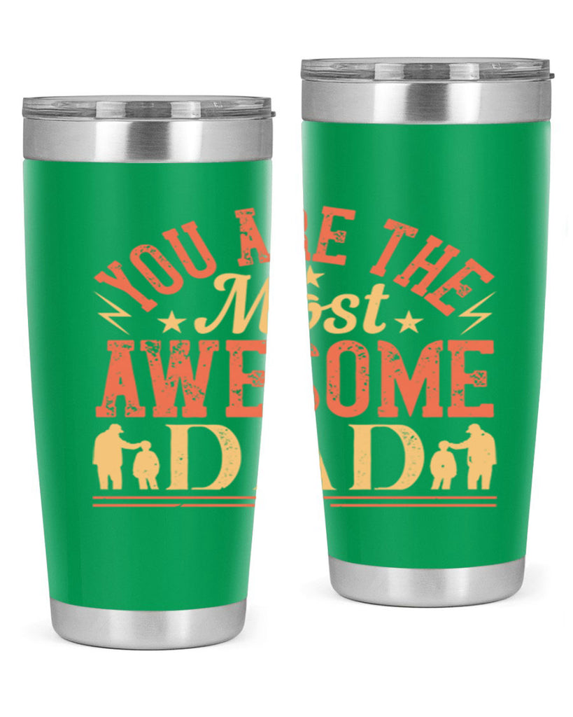 you are the most awesome dad 131#- fathers day- Tumbler