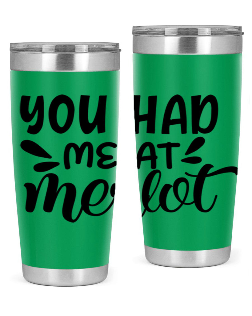 you had me at merlot 137#- wine- Tumbler