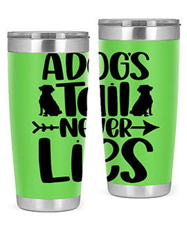 A Dogs Tail Never Lies Style 37#- dog- Tumbler