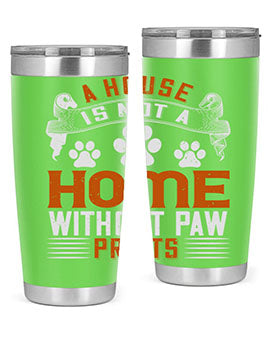 A house is not a home without paw prints Style 199#- dog- Tumbler