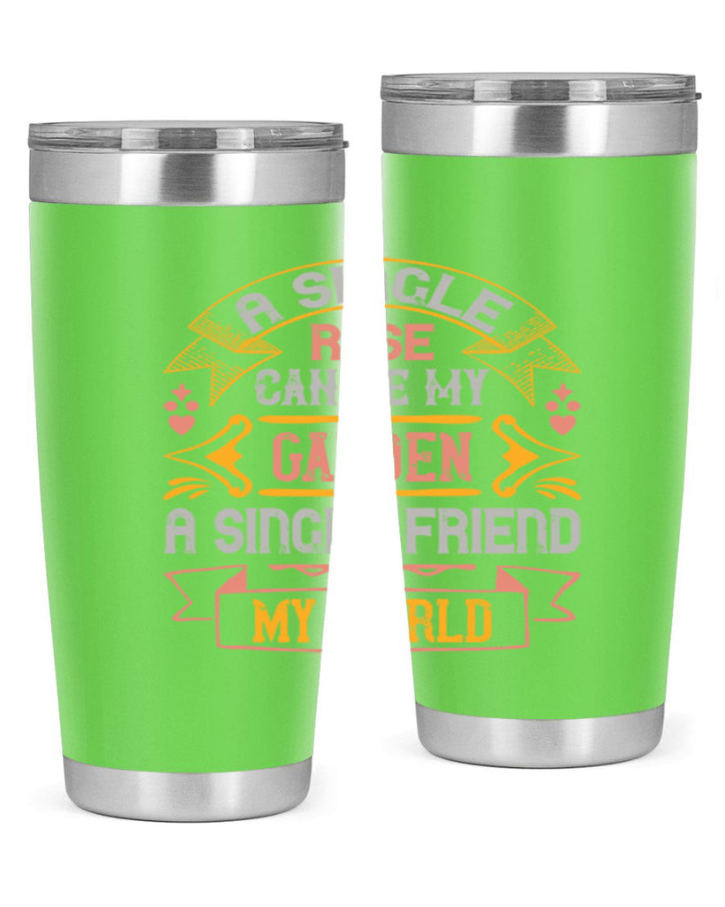 A single rose can be my garden… a single friend my world Style 4#- Best Friend- Tumbler