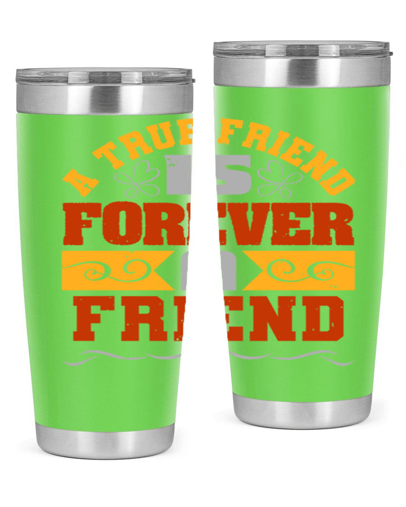 A true friend is forever a friend Style 68#- Best Friend- Tumbler