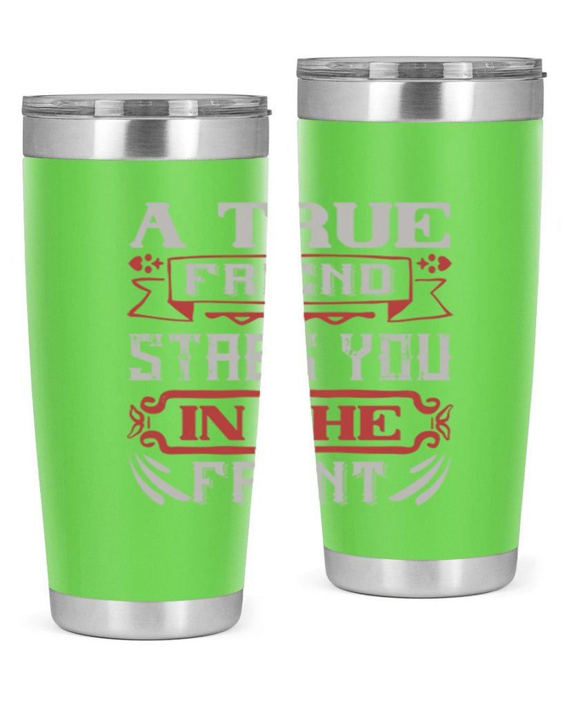 A true friend stabs you in the front Style 109#- Best Friend- Tumbler