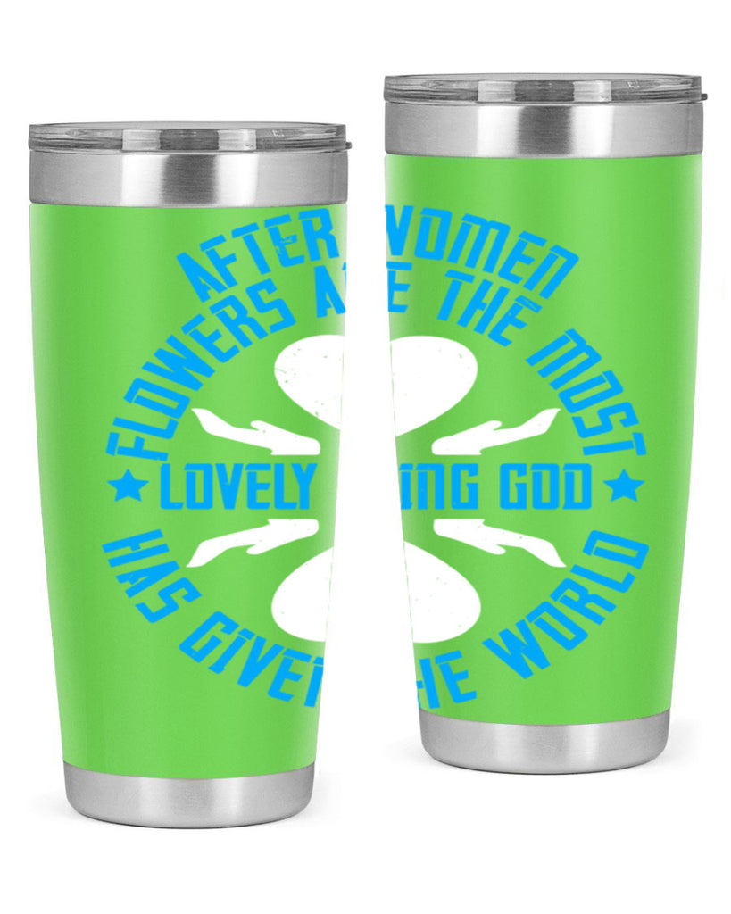 After women flowers are the most lovely thing God has given the world Style 79#- womens day- Tumbler