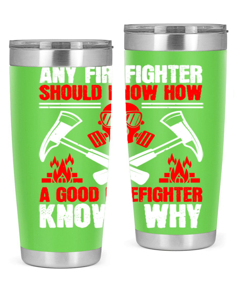 Any firefighter should know how a good firefighter knows why Style 92#- fire fighter- tumbler