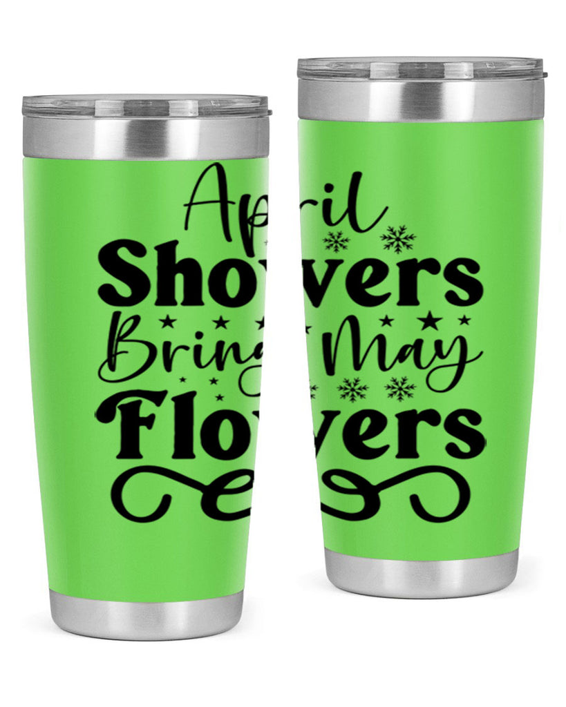 April Showers Bring May Flowers 19#- spring- Tumbler
